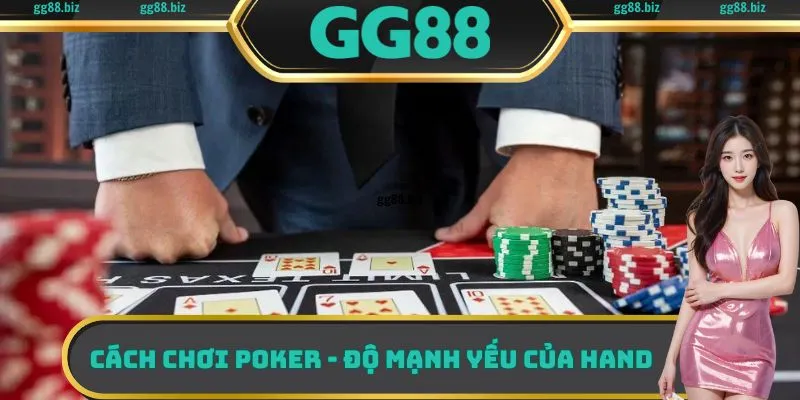 Cách chơi Poker - Độ mạnh yếu của hand