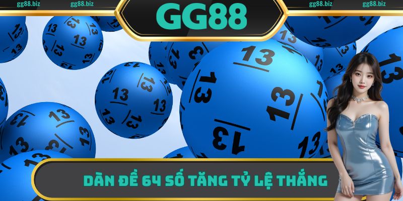 Dàn đề 64 số tăng tỷ lệ thắng