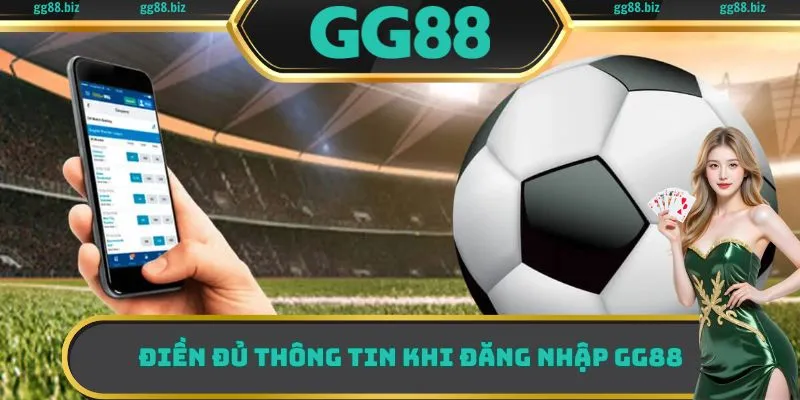 Điền đủ thông tin khi đăng nhập GG88